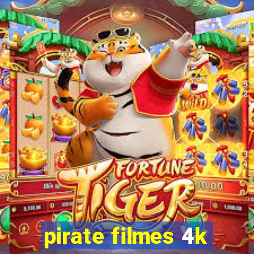 pirate filmes 4k